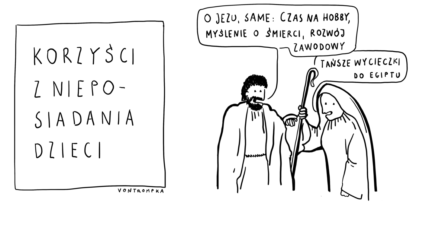 korzyści z nieposiadania dzieci. o jezu, same: czas na hobby, myślenie o śmierci, rozwój zawodowy. tańsze wycieczki do Egiptu