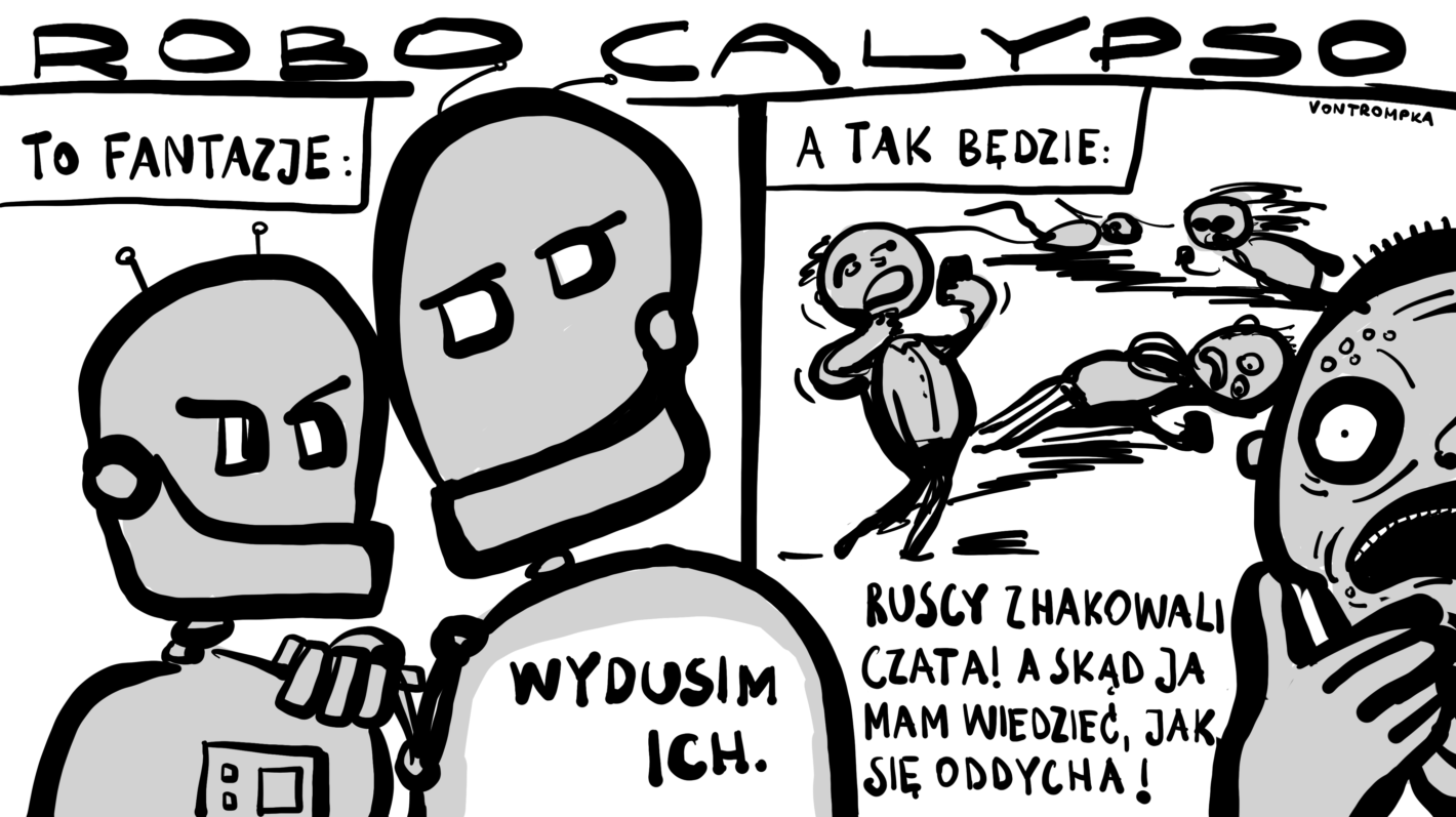 robocalypso to fantazje wydusim ich a to naprawdę ruscy zhakowali czata! a skąd ja mam wiedzieć, jak się oddycha!